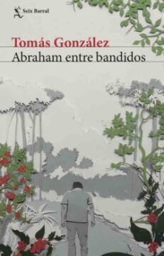Abraham entre bandidos novela de Tomás González