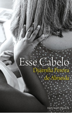 Esse cabelo novela de Dajaimilia Pereira de Almeida