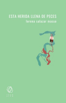 Esta herida llena de peces novela de Lorena Salazar