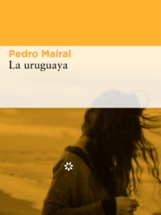 Carátula de la novela La uruguaya de Pedor Mairal