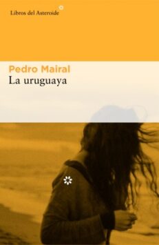Carátula de la novela La uruguaya de Pedor Mairal