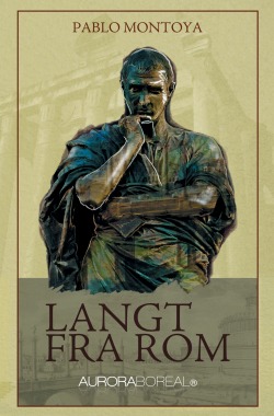 Omslag bog Langt fra Rom til køb ISBN 978-87-998986-8-8 Langt fra Rom af Pablo Montoya