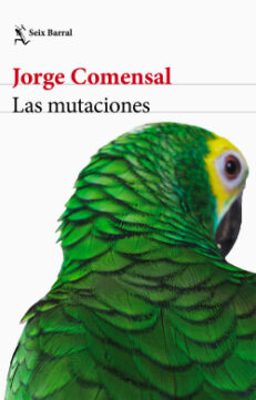 Carátula Las mutaciones del escritor mexicano Jorge COmensal