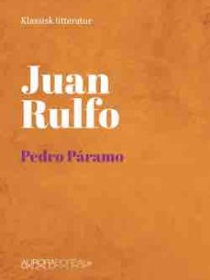Pedro Páramo cover danish version Pedro Páramo hovedværk i den modernistiske litteratur ISBN 978-87-93935-56-3