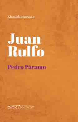 Pedro Páramo cover danish version Pedro Páramo hovedværk i den modernistiske litteratur ISBN 978-87-93935-56-3