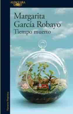 Tiempo muerto novela de Margarita Garcia Robayo